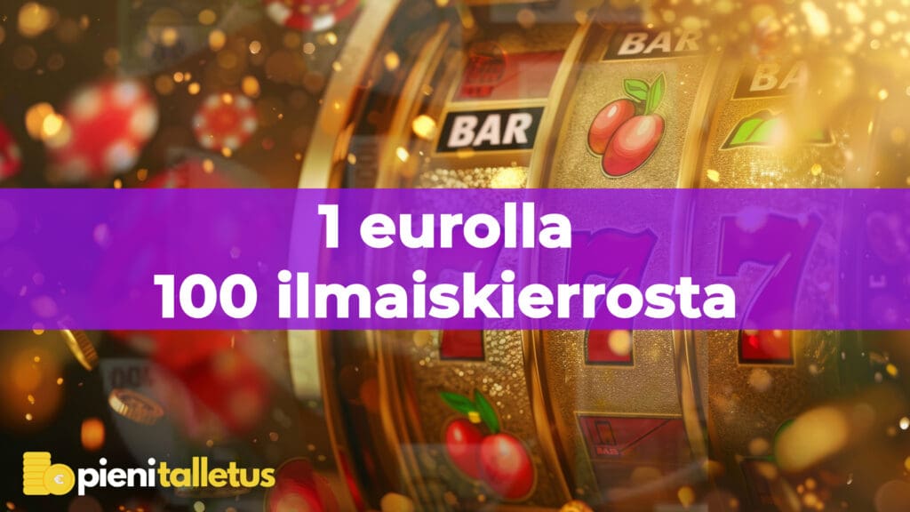 1 eurolla 100 ilmaiskierrosta